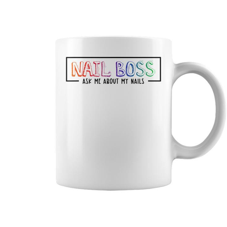 Nail Boss Ask Me About My Nails Nail Tech Coffee Mug