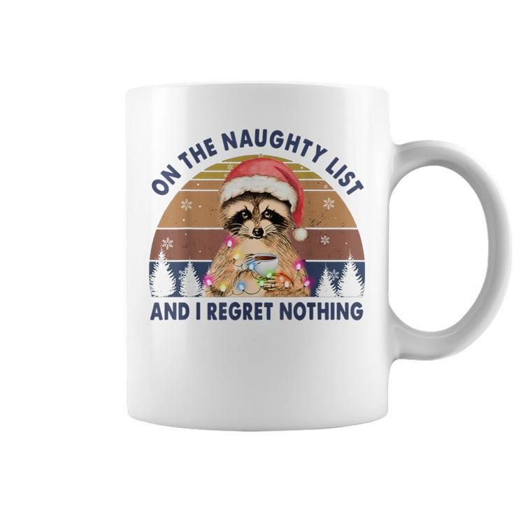 On The Naughty List And I Regret Nothing Raccoon Christmas Coffee Mug