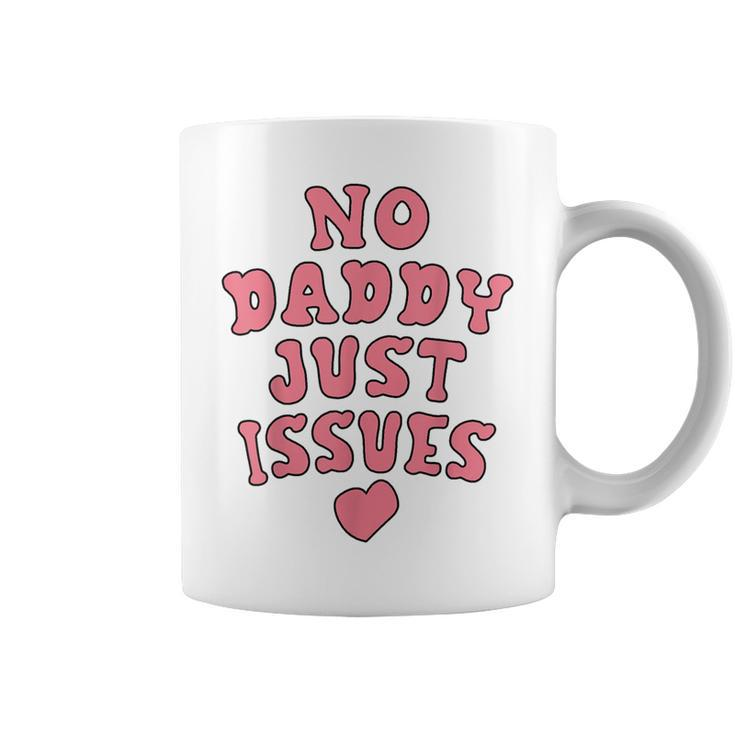 No Daddy Just Issues Dad Coffee Mug