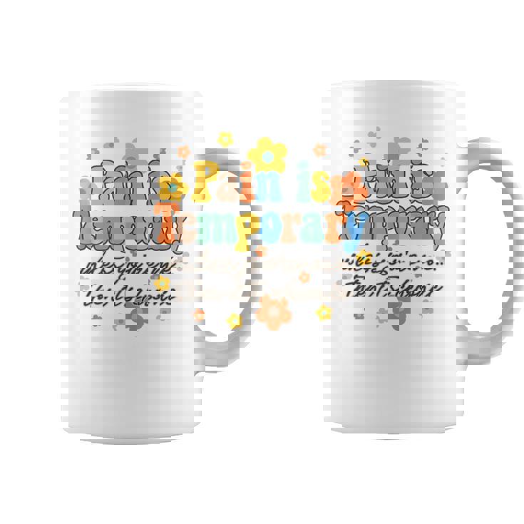 Pain Is Temporary Unless You're Me Then It's Chronic Illness Coffee Mug