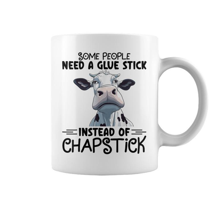 Some People Need A Glue Stick Instead Of Chapstick Cow Coffee Mug