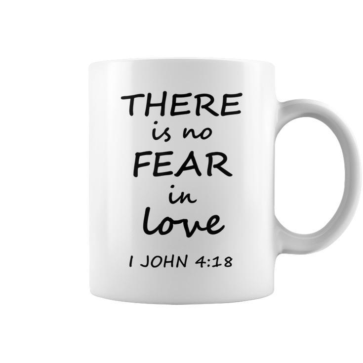 There Is No Fear In Love 1 John 4 Coffee Mug