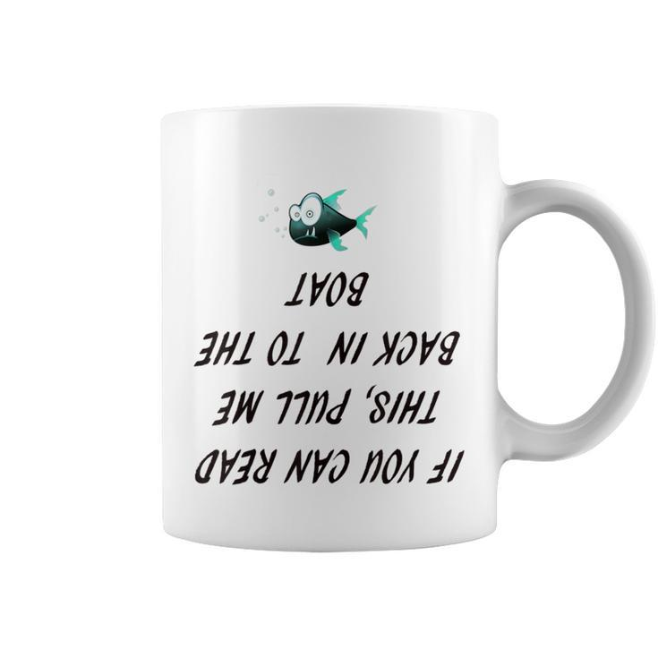 If You Can Read This Pull Me Back Into The Boat Fishin Coffee Mug