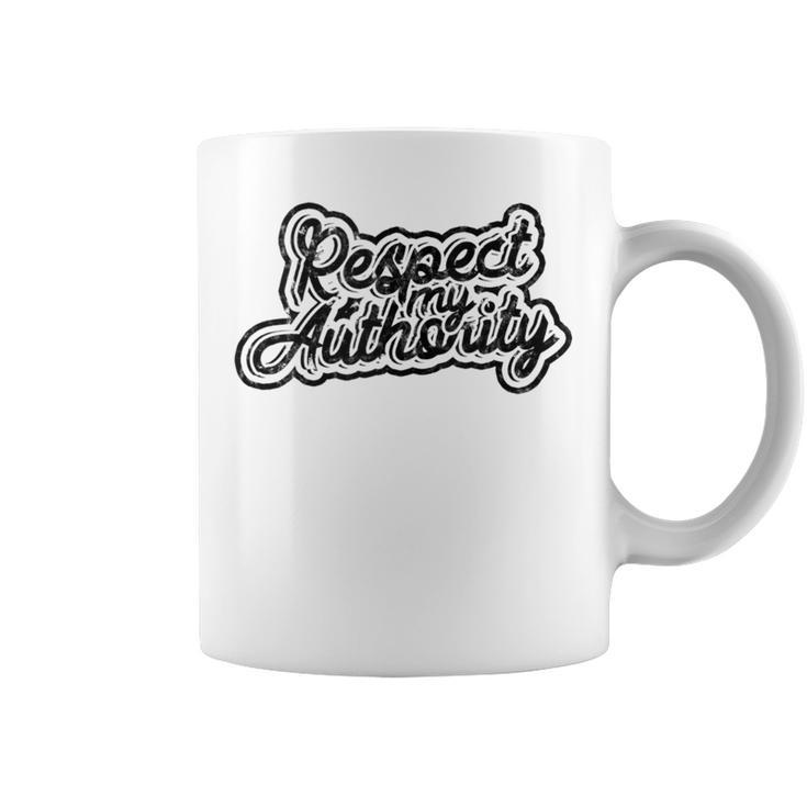 Respect My Authority Mindfulness Respect And Equality Coffee Mug