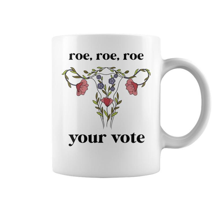 Roe Roe Roe Your Vote Feminist Coffee Mug
