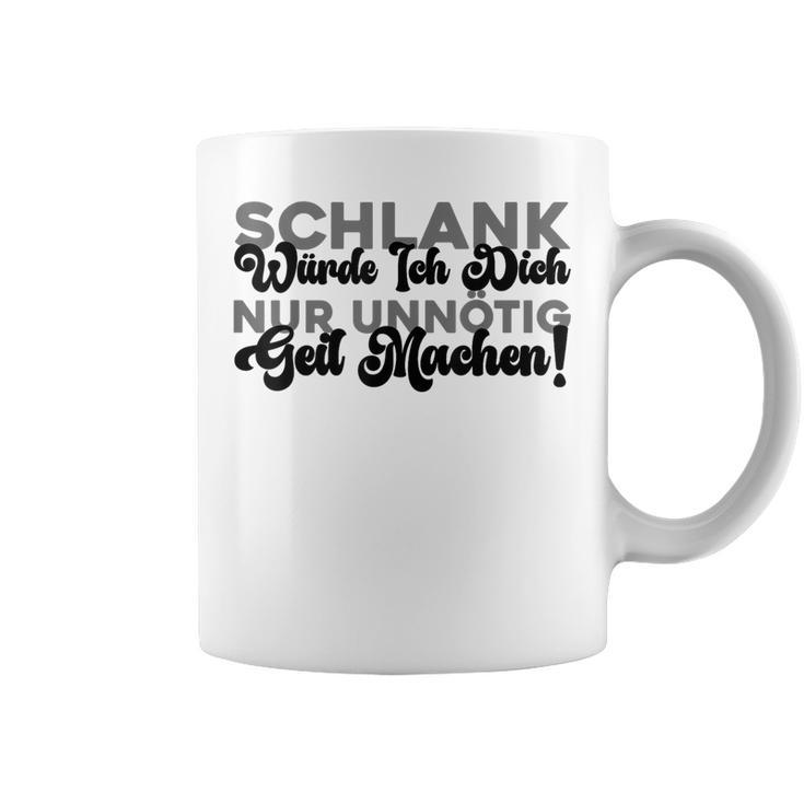 Schlank Würde Ich Dich Nur Unnötig Geil Machen Tassen