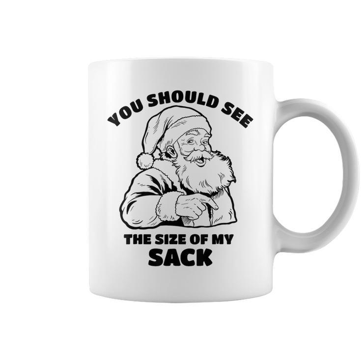 You Should See The Size Of My Sack Santa Christmas Coffee Mug