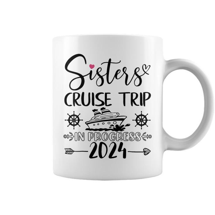 Sisters Cruise Trip In Progress 2024 Sisters Cruise Vacation Coffee Mug