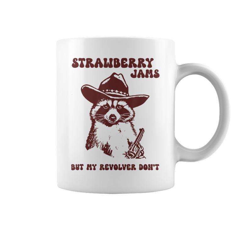 Strawberry Jams My Revolver Don't Raccoon Cowboy Meme Coffee Mug