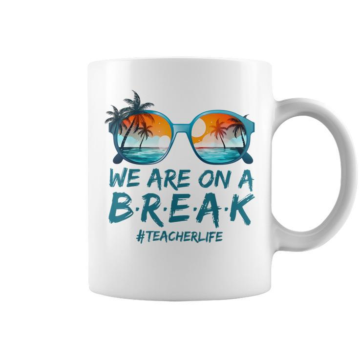 Summer Vacation Off Duty Teacher Life We Are On A Break Coffee Mug