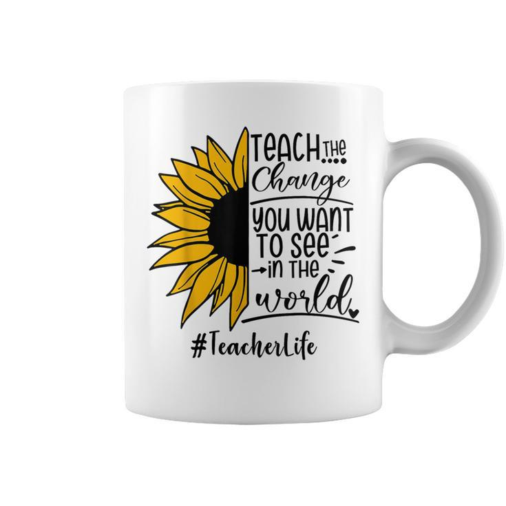 Sunflower Teach The Change You Want To See Teacher Life Coffee Mug