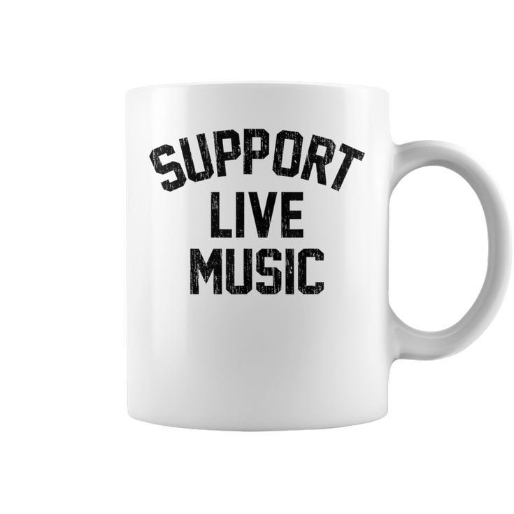 Support Live Music Local Bands Local Music Concert Coffee Mug