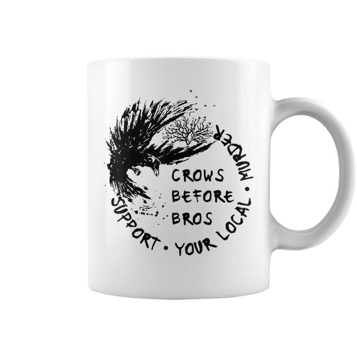 Support Your Local Murder Crows Before Bros Raven Coffee Mug