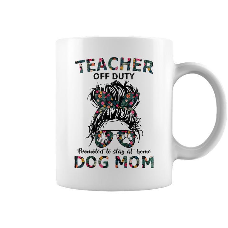 Teacher Off Duty Promoted To Stay At Home Dog Mom Coffee Mug