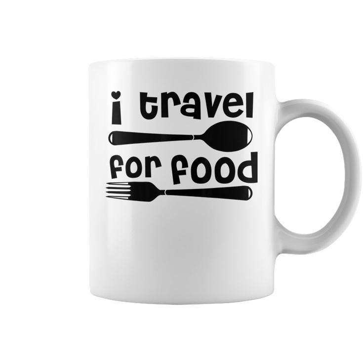 I Travel For Food Travel And Food Lover Coffee Mug