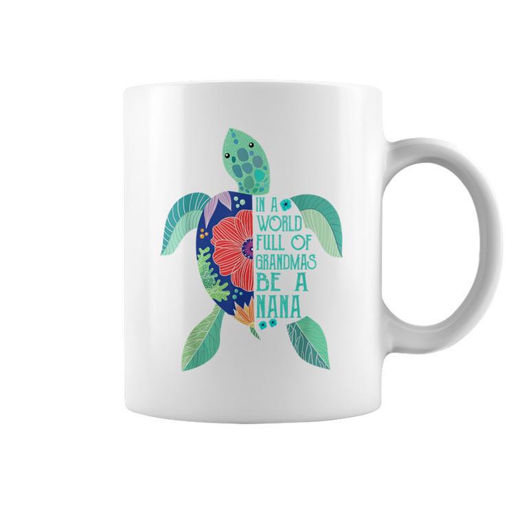 Turtle Be A Nana In A World Full Of Grandmas Coffee Mug