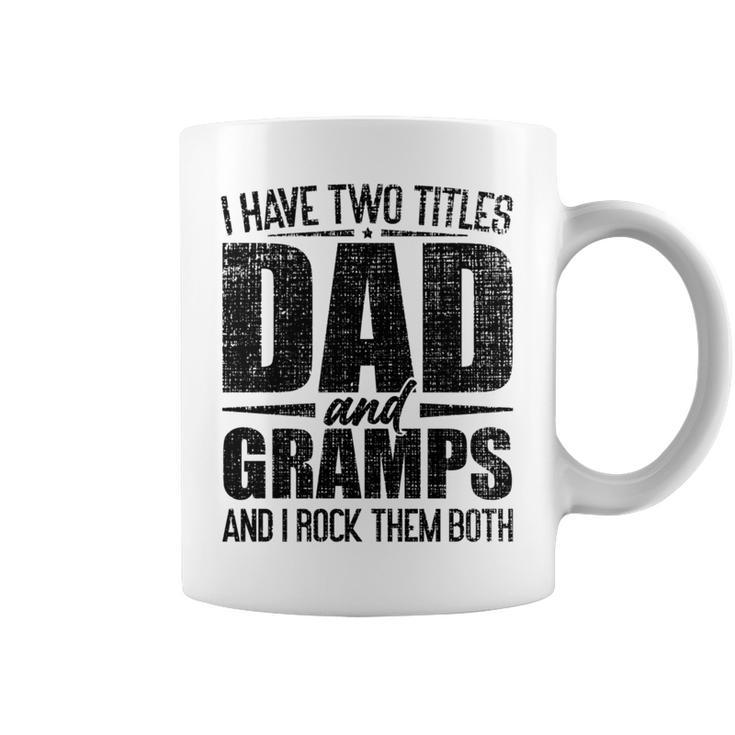 I Have Two Titles Dad And Gramps Father's Day Gramps Coffee Mug