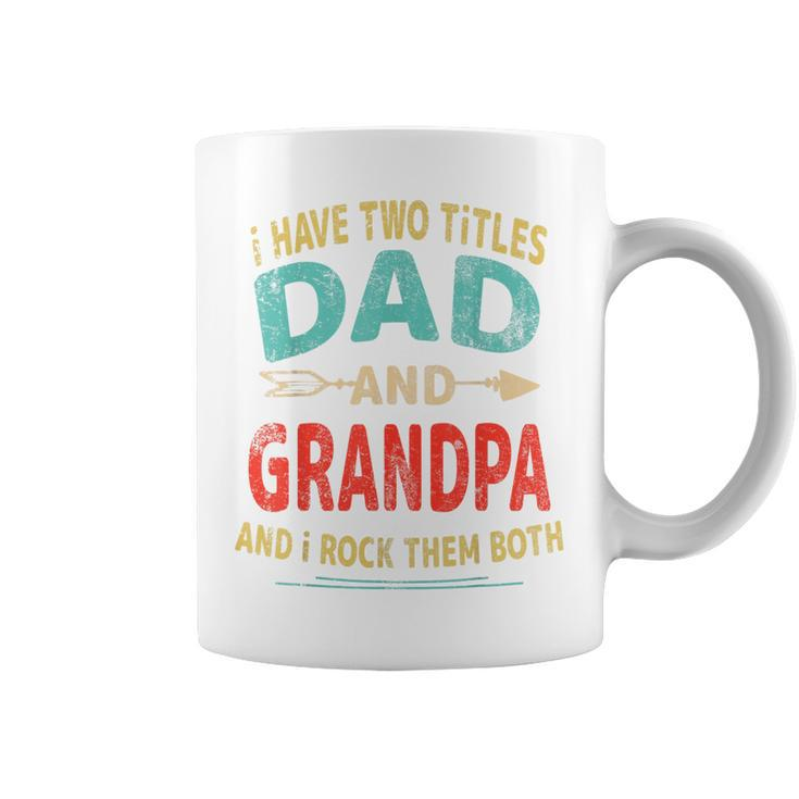 I Have Two Titles Dad And Grandpa Father's Day Dad Men Coffee Mug