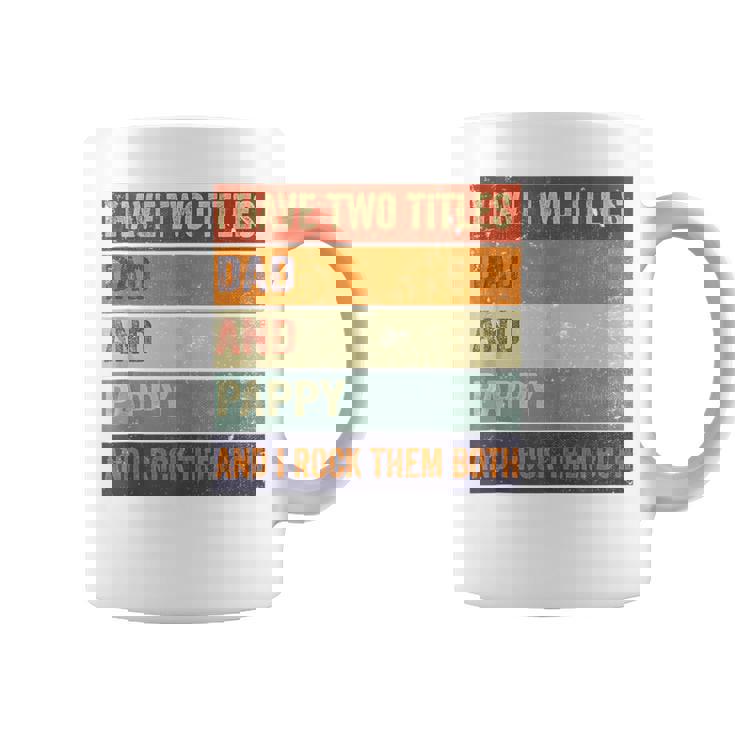I Have Two Titles Dad And Pappy Grandpa Fathers Day Coffee Mug