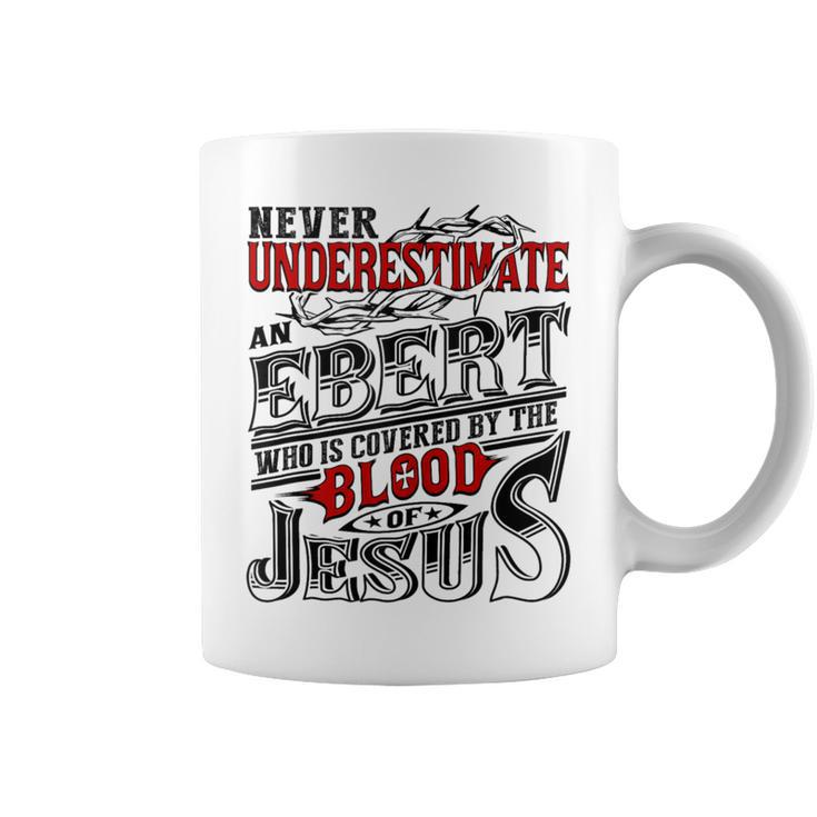 Never Underestimate Ebert Family Name Coffee Mug