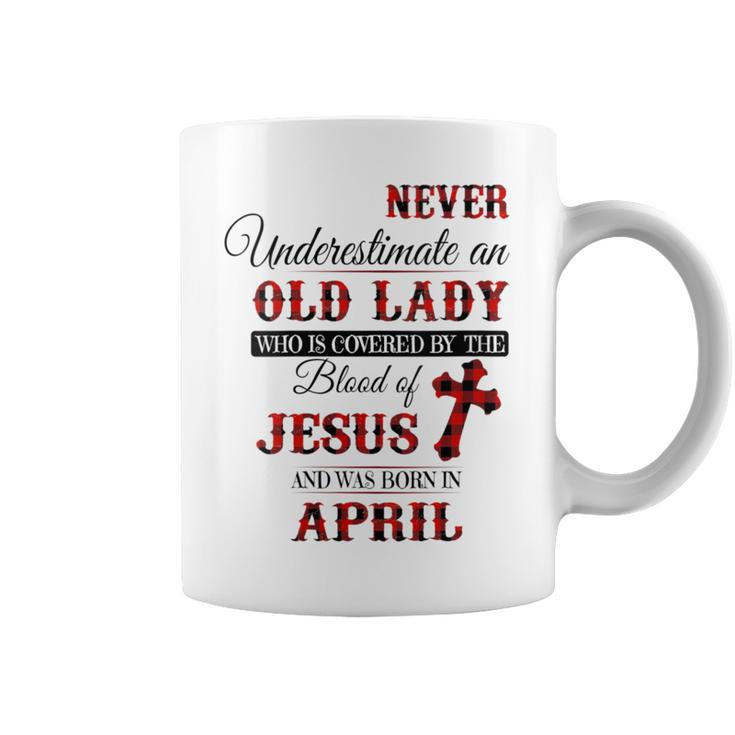Never Underestimate An Old Lady Love Jesus Born In April Coffee Mug