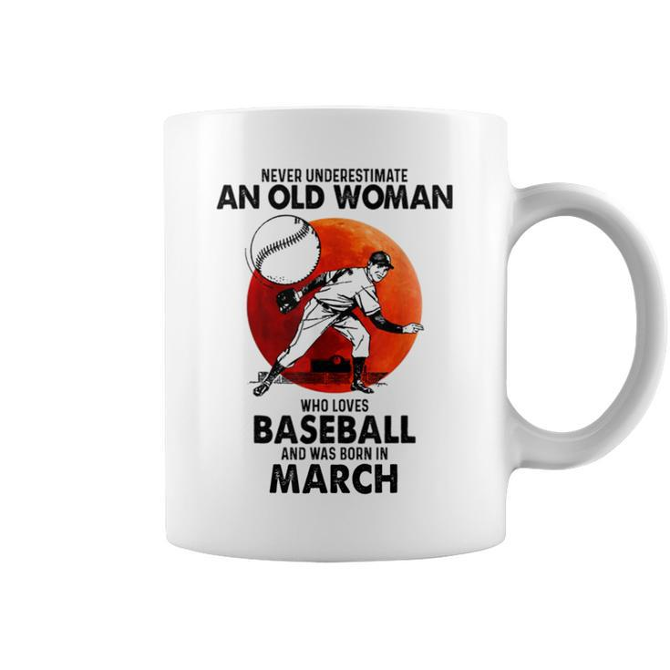 Never Underestimate An Old Woman Love Baseball March Coffee Mug