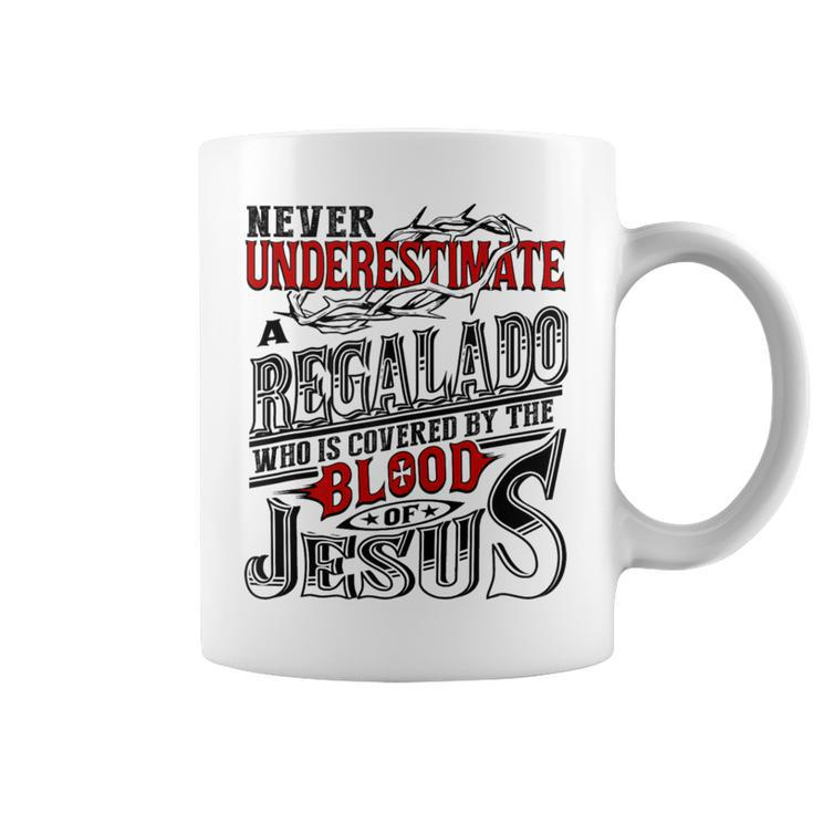 Never Underestimate Regalado Family Name Coffee Mug