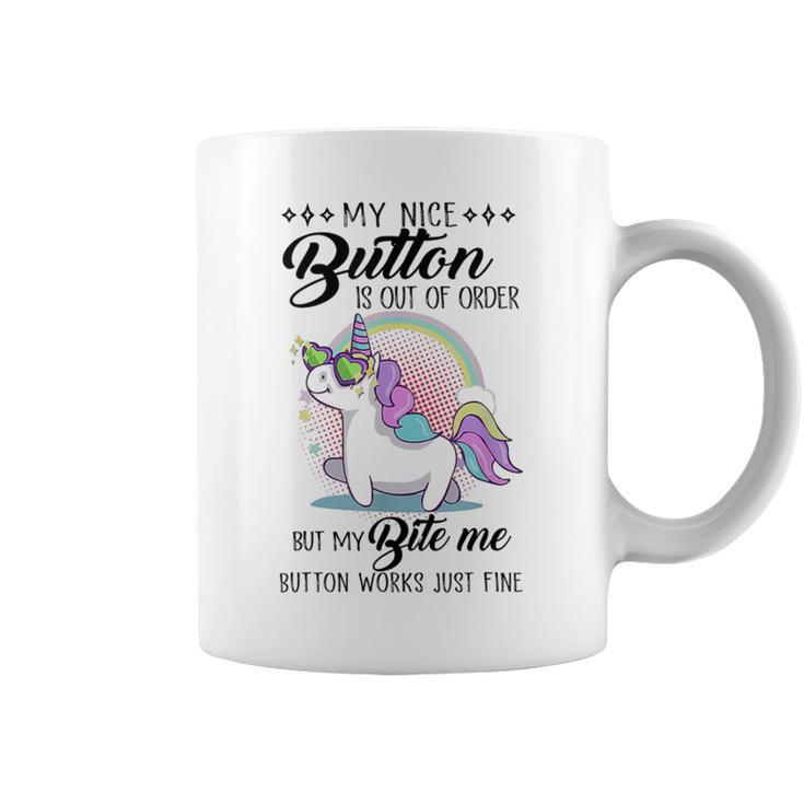 Unicorn My Nice Button Is Out Of Order But My Bite Me Coffee Mug