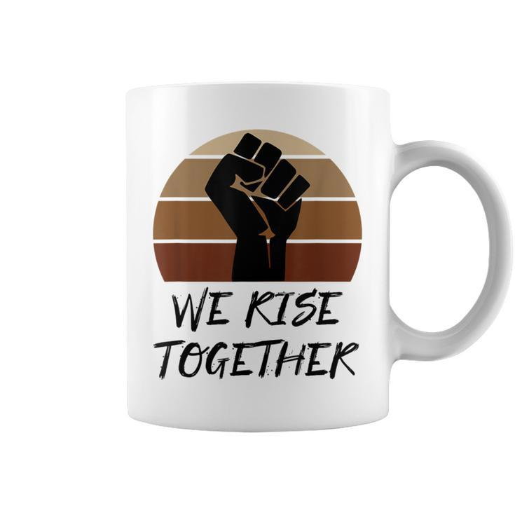 United Against Racism Blm Support Rise Together Quote Coffee Mug