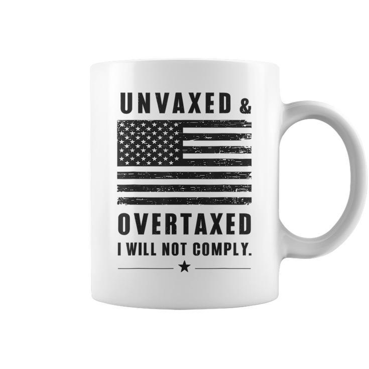 Unvaxxed And Overtaxed I Will Not Comply Saying Coffee Mug