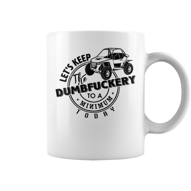 Utv Let's Keep Dumbfuckery To Minimum Today Dirty Off-Road Coffee Mug