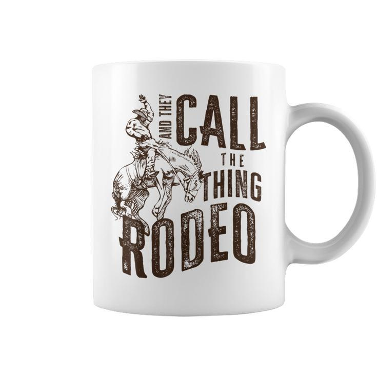 Vintage And They Call The Thing Rodeo Country Cowgirl Cowboy Coffee Mug