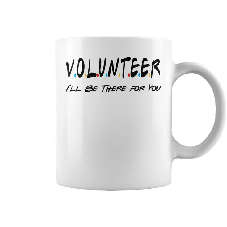 Volunr I'll Be There For You Volunring Coffee Mug