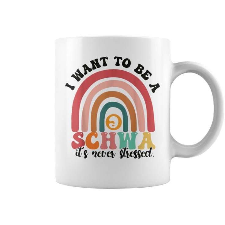 I Want To Be A Schwa It's Never Stressed Science Of Reading Coffee Mug