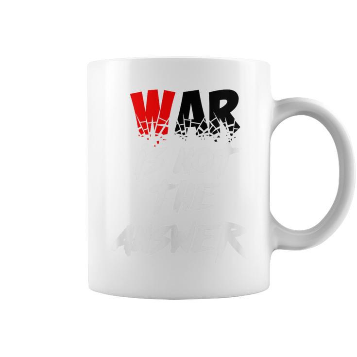 War Is Not The Answer Coffee Mug