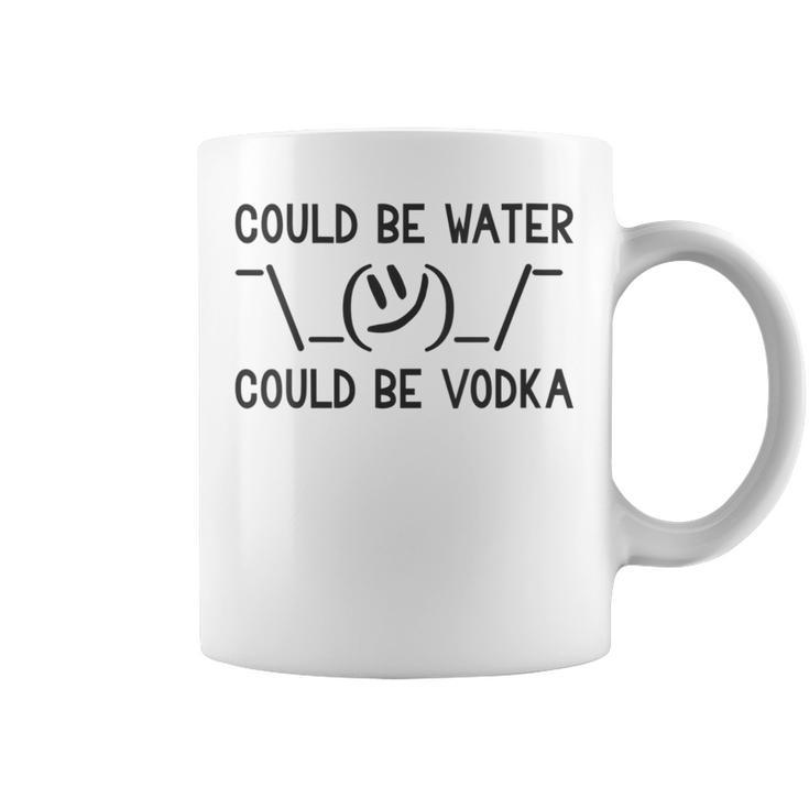 Could Be Water Could Be Vodka Water Bottle Vodka Coffee Mug
