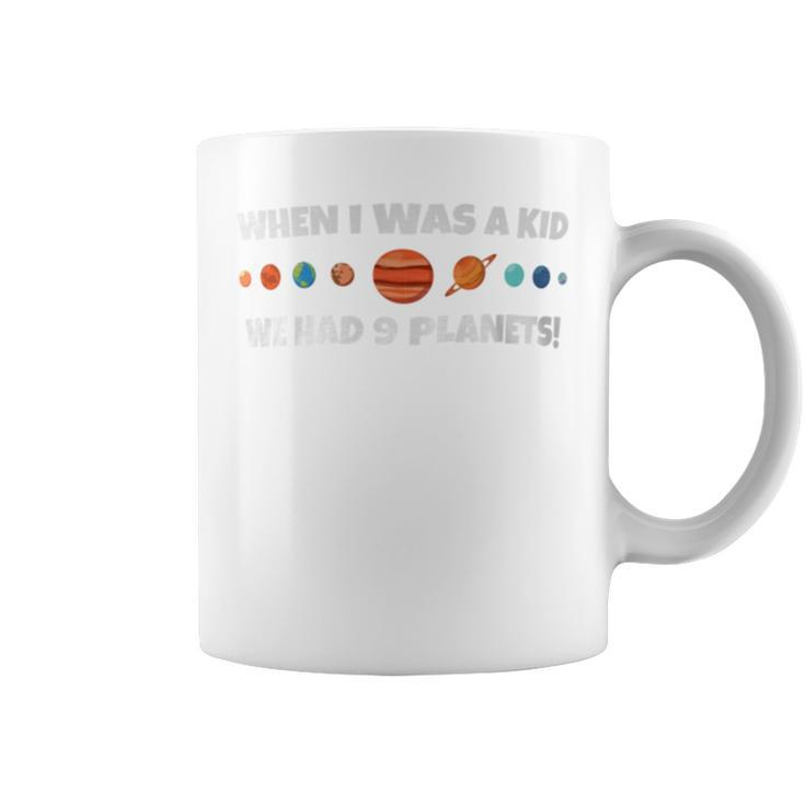 When I Was A Kid We Had 9 Planets Coffee Mug