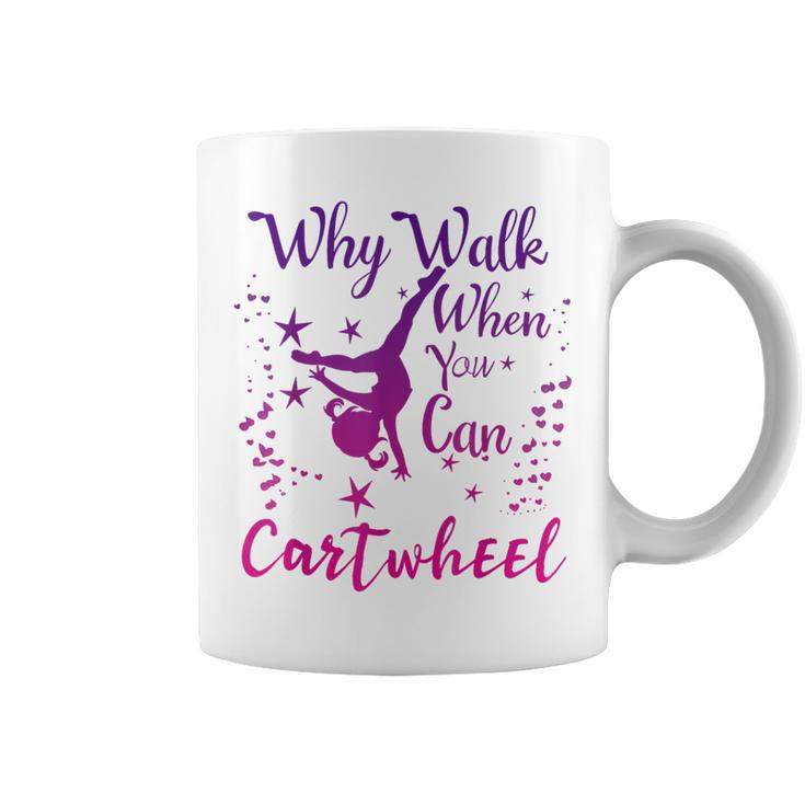 Why Walk When You Can Cartwheel Gymnastics Play Girls Top Coffee Mug