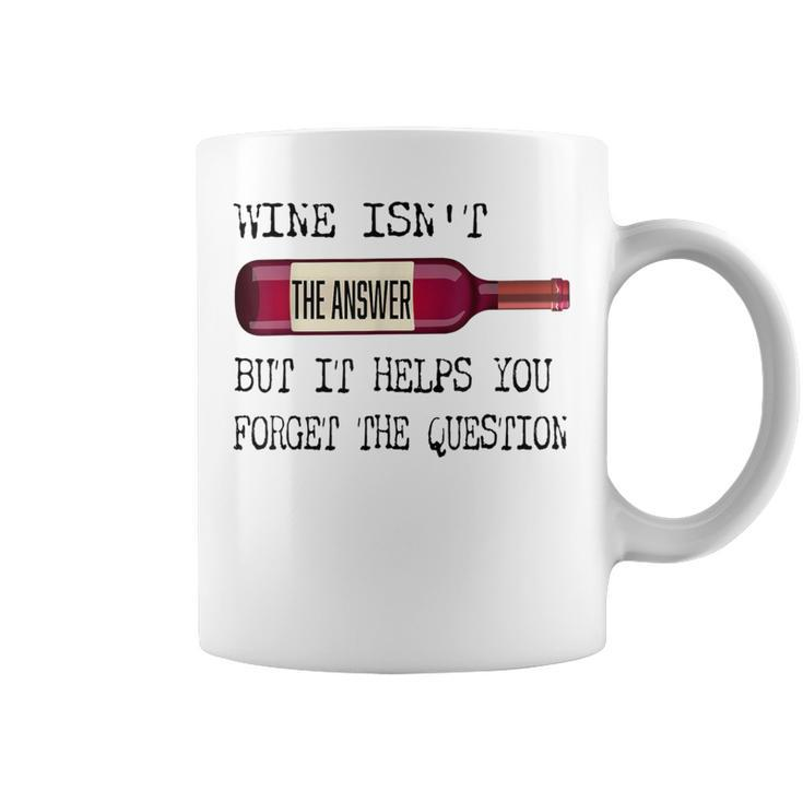 Wine Is The Answer In Vino Veritas Quote Coffee Mug