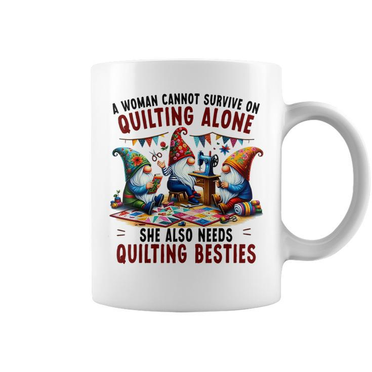A Woman Cannot Survive On Quilting Alone She Also Needs Coffee Mug