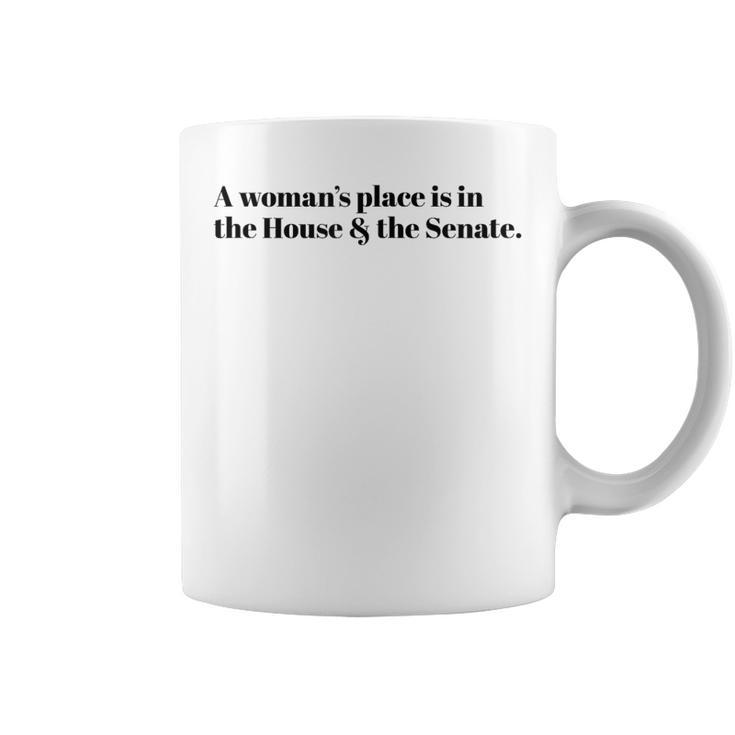 A Woman's Place Is In The House And The Senate Coffee Mug