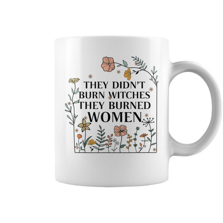 They Didn't Burn Witches They Burned Retro Floral Coffee Mug