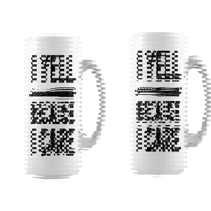 I Yell Because I Care Saying Quote Baseball Coffee Mug