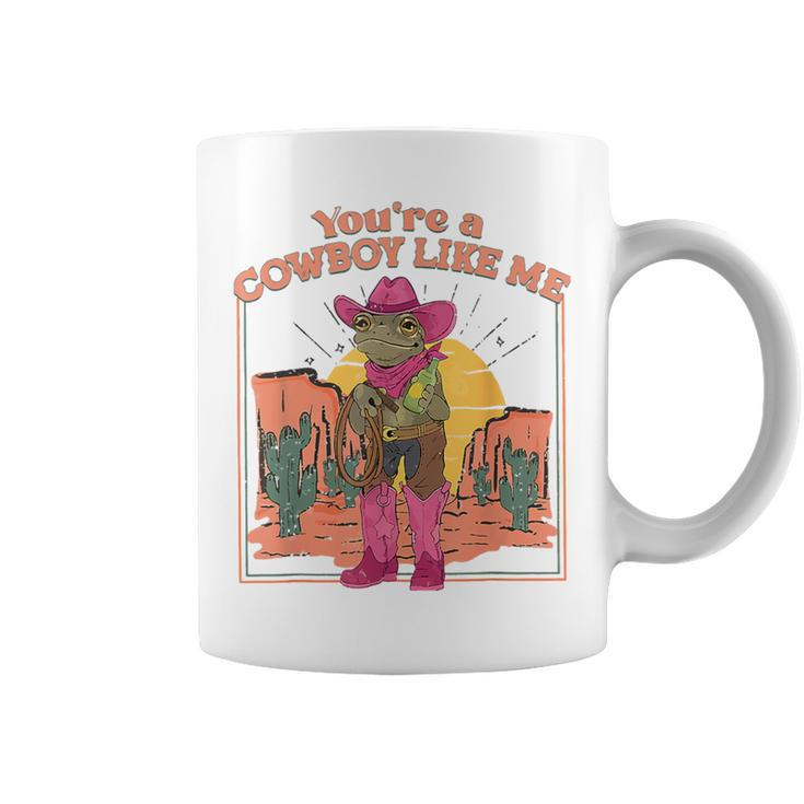 You're A Cowboy Like Me Cowboy Frog Coffee Mug