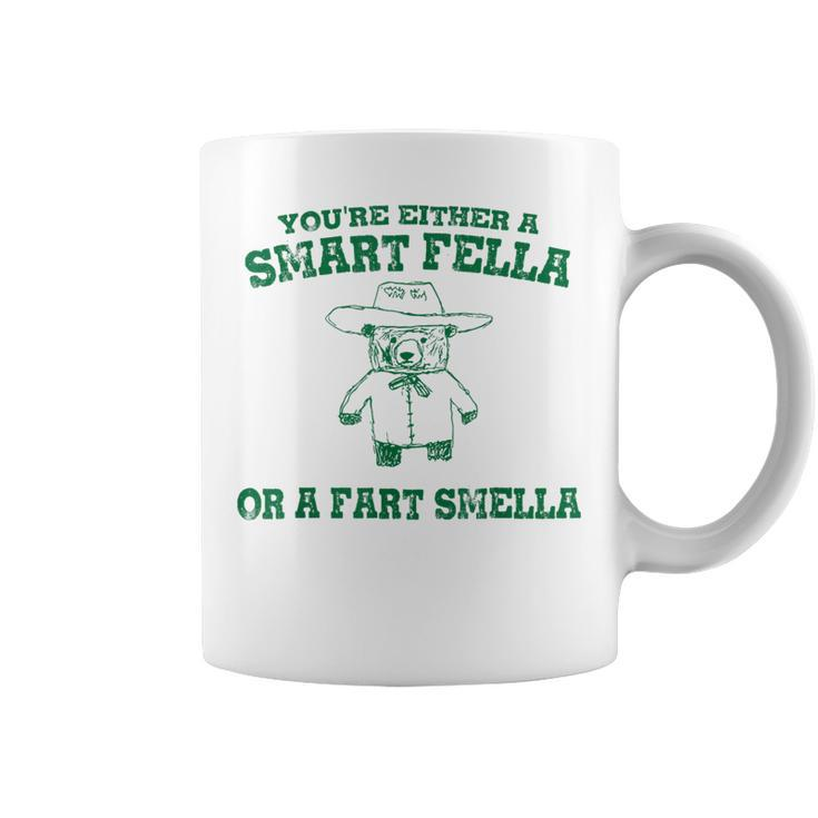 You're Either A Smart Fella Or A Fart Smell Coffee Mug