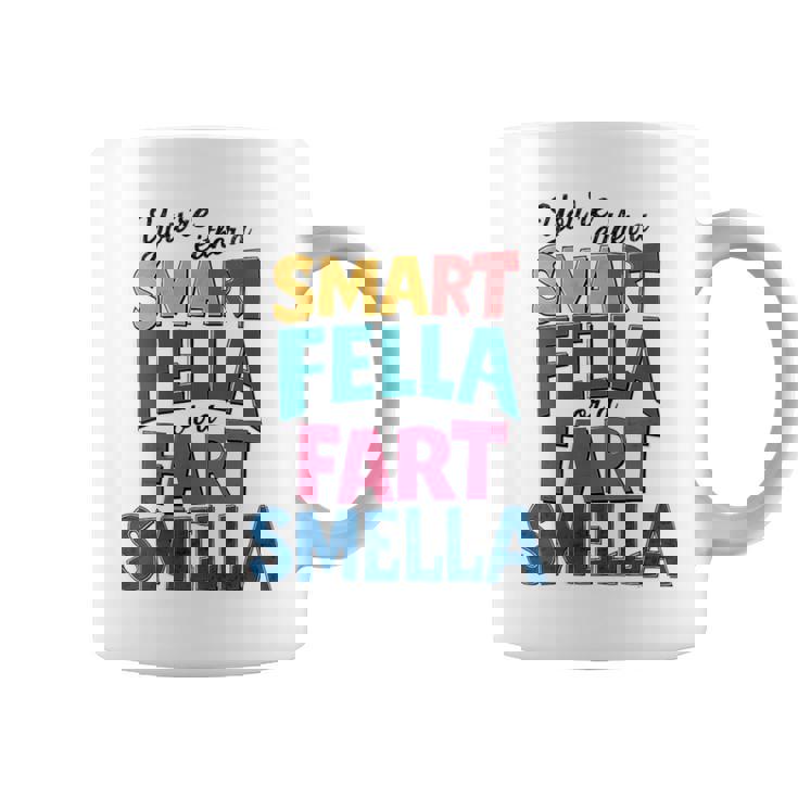 You're Either A Smart Fella Or A Fart Smella Pun Coffee Mug