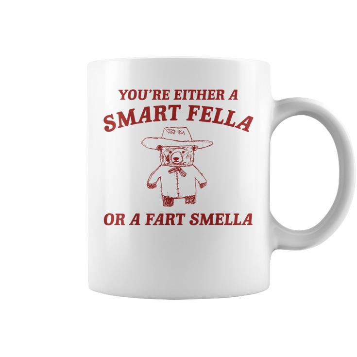 You're Either A Smart Fella Or A Fart Smella Saying Coffee Mug