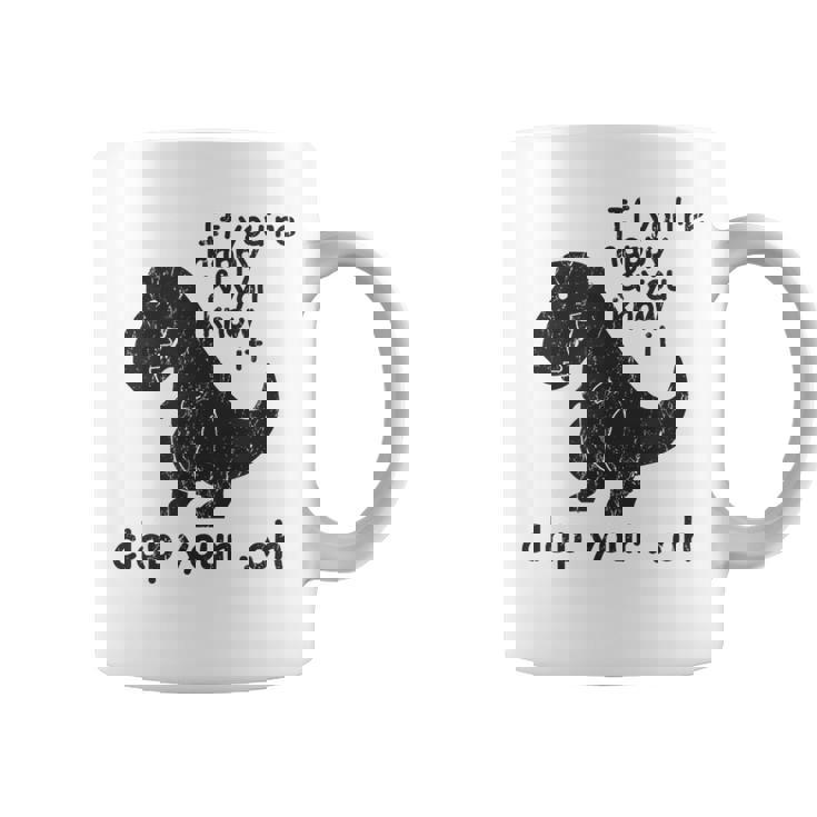 If You're Happy And You Know It Clap Your Oh Trex Coffee Mug