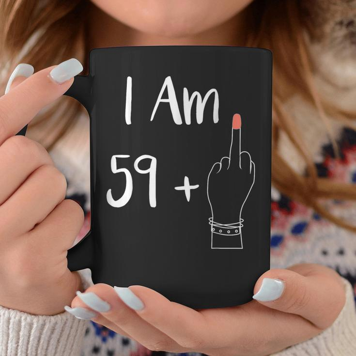 I Am 59 Plus 1 Middle Finger For A 60Th 60 Years Old Coffee Mug Funny Gifts