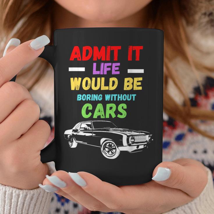 Admit It Life Would Be Boring Without Cars Retro Coffee Mug Unique Gifts